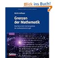 Grenzen der Mathematik: Eine Reise durch die Kerngebiete der mathematischen Logik
