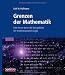Grenzen der Mathematik: Eine Reise durch die Kerngebiete der mathematischen Logik