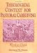 Theological Context for Pastoral Caregiving: Word in Deed (Religion, Ministry, & Pastoral Care)