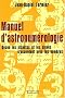 Manuel d'astronum�rologie : Quand les plan�tes et les signes s'accordent avec les nombres