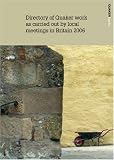 Directory of Quaker work as carried out by local Meetings in Britain 2006