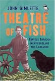 Theatre of Fish: Travels Through Newfoundland and Labrador