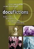 Docufictions: Essays on the Intersection of Documentary and Fictional Filmmaking