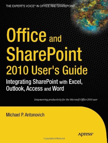 Office and SharePoint 2010 Users Guide: Integrating SharePoint with Excel, Outlook, Access and Word