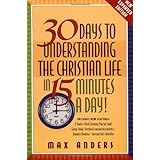 30 Days to Understanding the Christian Life in 15 Minutes a Day: Expanded Edition