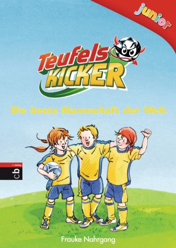 Teufelskicker Junior - Die beste Mannschaft der Welt: Band 1 (Teufelskicker Junior - Die Reihe) (German Edition)