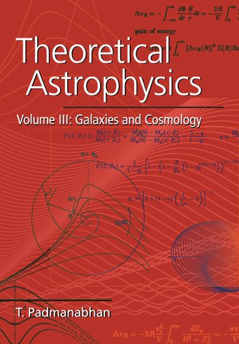Theoretical Astrophysics: Galaxies and Cosmologies v. 3