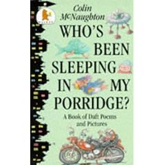 Who's Been Sleeping in My Porridge?: A Book of Wacky Poems and Pictures