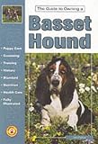 The Guide to Owning a Basset Hound (Guide to Owning)
