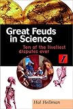 Great Feuds in Science: Ten of the Liveliest Disputes Ever