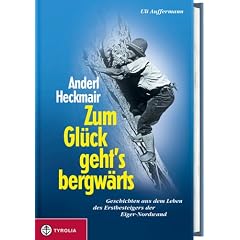 Zum Gl�ck geht`s bergw�rts: Geschichten aus dem Leben des Erstbesteigers der Eiger-Nordwand