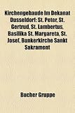 Produkt-Bild: Kirchengebaude Im Dekanat Dusseldorf: St. Peter, St. Gertrud, St. Lambertus, Basilika St. Margareta, St. Josef, Bunkerkirche Sankt Sakrament
