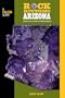 Rockhounding Arizona, 2nd: A Guide to 75 of the State's Best Rockhounding Sites (Rockhounding Series)