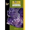 Rockhounding Arizona, 2nd: A Guide to 75 of the State's Best Rockhounding Sites (Rockhounding Series)
