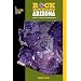 Rockhounding Arizona, 2nd: A Guide to 75 of the State's Best Rockhounding Sites (Rockhounding Series)