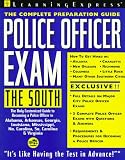 Police Officer Exam: The South: Complete Preparation Guide (Learning Express Law Enforcement Series South)
