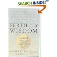Fertility Wisdom: How Traditional Chinese Medicine Can Help Overcome Infertility by  Angela C. Wu, Katherine Anttila, and Betsy Brown
