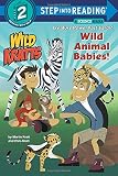Wild Animal Babies! (Wild Kratts) (Step into Reading)