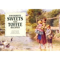 Favourite Sweets and Toffee Recipes: Traditional Home-Made Confectionery