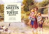 Favourite Sweets and Toffee Recipes: Traditional Home-Made Confectionery