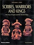 Scribes, Warriors, and Kings: The City of Copan and the Ancient Maya, Revised Edition