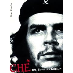 Che. Der Traum des Rebellen