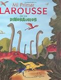 Mi Primer Larousse de los Dinosaurios: My First Larousse: Dinosaurs