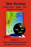 Blue Horizon: United States - Japan - Prc Tripartite Relations