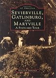 Sevierville, Gatlinburg, And Maryville, TN: A Postcard Tour