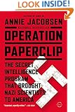 Operation Paperclip: The Secret Intelligence Program that Brought Nazi Scientists to America