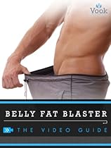 Belly Fat Blaster: The Video Guide