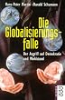 Die Globalisierungsfalle: Der Angriff auf Demokratie und Wohlstand