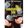 Die Globalisierungsfalle: Der Angriff auf Demokratie und Wohlstand