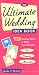 The Ultimate Wedding Idea Book: 1,001 Creative Ideas to Make Your Wedding Fun, Romantic, and Memorable
