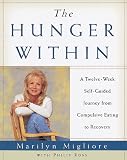 The Hunger Within : A Twelve Week Guided Journey from Compulsive Eating to Recovery