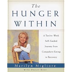 The Hunger Within: An Twelve Week Guided Journey from Compulsive Eating to Recovery