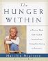 The Hunger Within : A Twelve Week Guided Journey from Compulsive Eating to Recovery