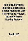 Routing Algorithms: Dijkstra's Algorithm, A* Search Algorithm, Link-State Routing Protocol, Distance-Vector Routing Protocol