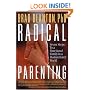 Radical Parenting: Seven Steps to a Functional Family in a Dysfunctional World