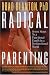 Radical Parenting: Seven Steps to a Functional Family in a Dysfunctional World