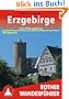 Erzgebirge: Mit Elstergebirge. 50 ausgew�hlte Tageswanderungen zwischen Bad Brambach und Geising sowie zwischen Auerbach und der Tschechischen Republik