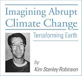 Imagining Abrupt Climate Change: Terraforming Earth