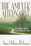 The Amulek Alternative: Exercising Agency in a World of Choice