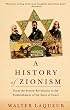 A History of Zionism: From the French Revolution to the Establishment of the State of Israel