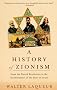 A History of Zionism: From the French Revolution to the Establishment of the State of Israel A History of Zionism: From the French Revolution to the Establishment of the State of Israel