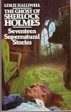 The ghost of Sherlock Holmes : seventeen supernatural stories