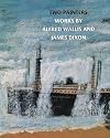 Two Painters: Works by Alfred Wallis and James Dixon
