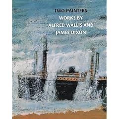 Two Painters: Works by Alfred Wallis and James Dixon