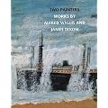 Two Painters: Works by Alfred Wallis and James Dixon