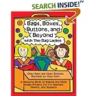 Click here to buy Bags, Boxes, Buttons, and Beyond with the Bag Ladies: A Resource Book of Science and Social Studies Projects for K-6... by  Cindy Guinn and Karen Simmons.